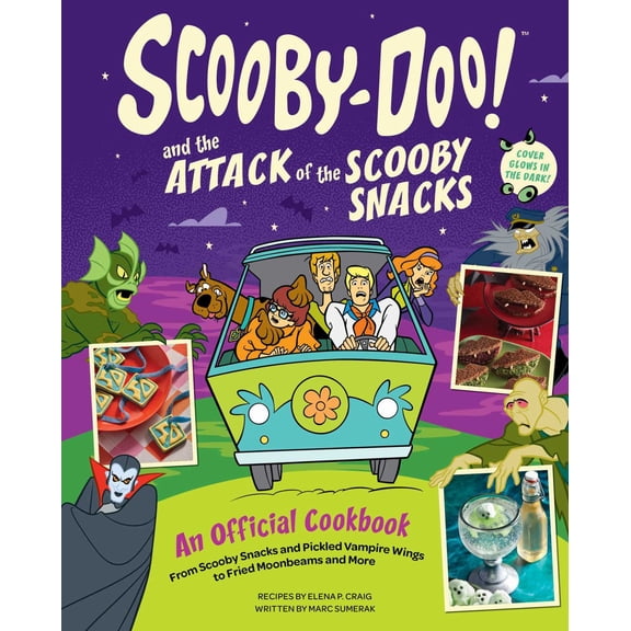 Scooby-Doo! and the Attack of the Scooby Snacks [an Official Cookbook]: From Scooby Snacks and Pickled Vampire Wings to Fried Moonbeams and More (Hardcover)