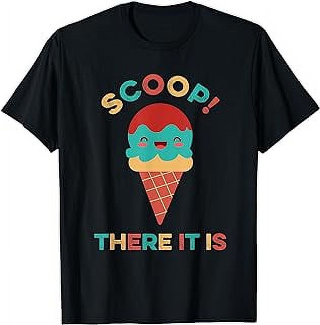 Scoop There It Is Tag Team Funny Ice Cream Pun Sweet Tooth TShirt