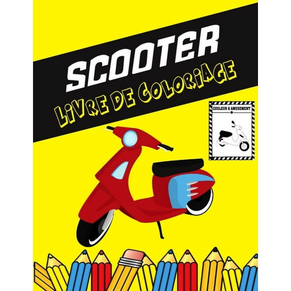 Scooter Livre de coloriage: Colorez et amusez-vous! Les enfants en apprendront davantage sur le scooter avec ce superbe livre de coloriage pour scooter. (Paperback)