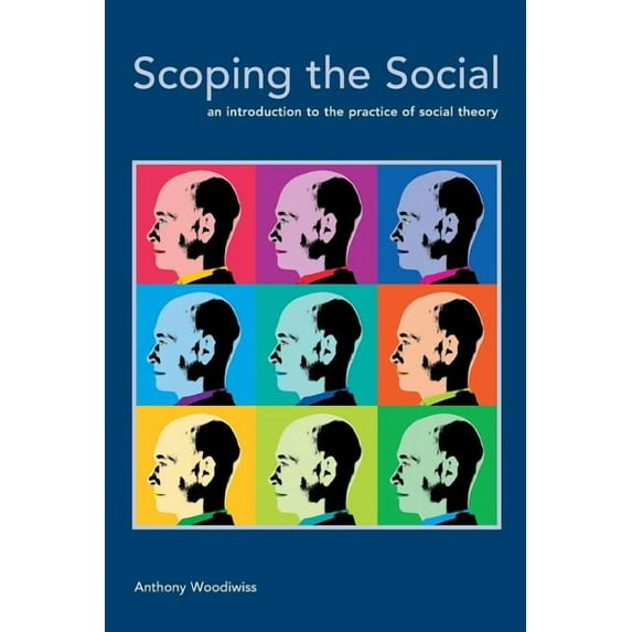 Scoping the Social: An Introduction to the Practice of Social Theory, (Paperback)