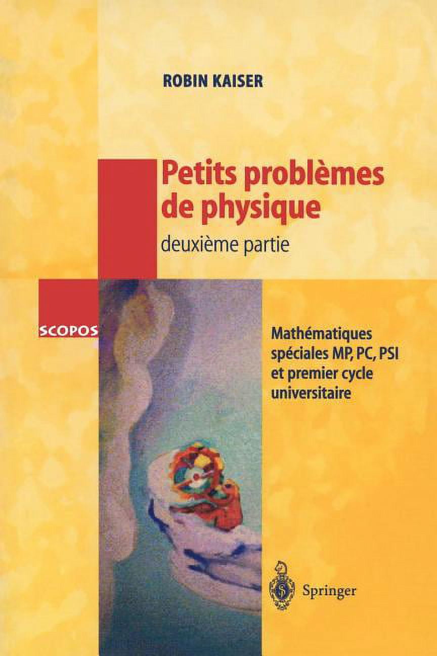 Scopos: Petits Problmes de Physique - Deuxime Partie: Mathmatiques Spciales, Mp, Pc, Psi Et Premier Cycle Universitaire (Paperback)