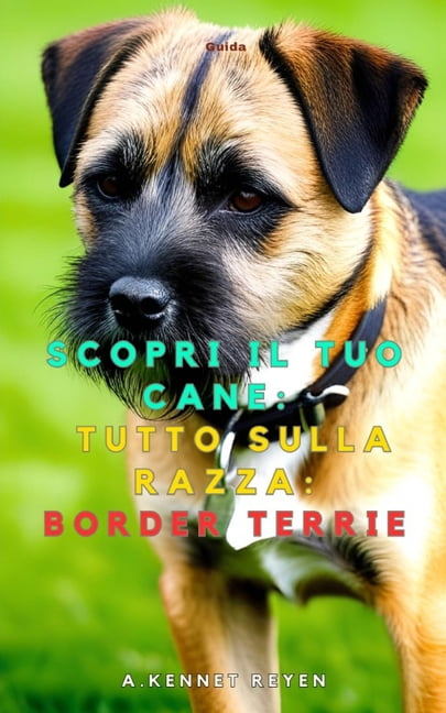 Scopri il tuo Cane: Tutto sulla razza: Border Terrie, (Paperback)