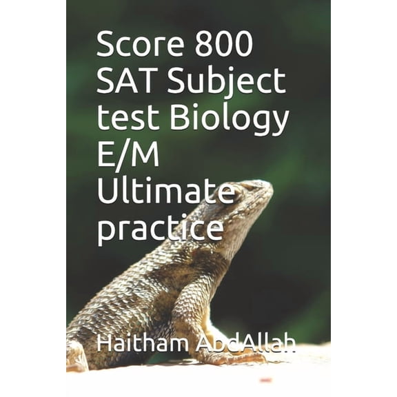 Score 800: Score 800 SAT Subject test Biology E/M Ultimate practice (Paperback)
