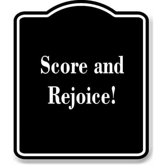 Score and Rejoice BLACK Aluminum Composite Sign 8.5''x10''