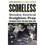 Scoreless Omaha Central, Creighton Prep, and Nebraskas Greatest High School Football Game, Paperback