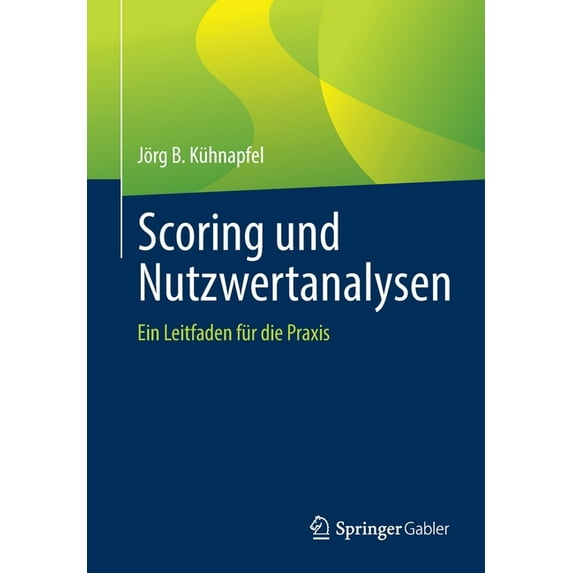Scoring Und Nutzwertanalysen: Ein Leitfaden Für Die PRAXIS, (Paperback)