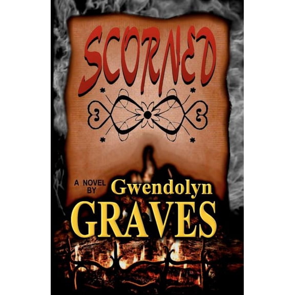 Scorned Paperback 1480081337 9781480081338 Gwendolyn Graves