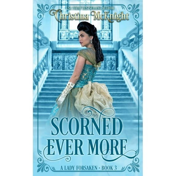 Scorned Ever More: A Lady Forsaken, Book Three  Paperback  Christina McKnight