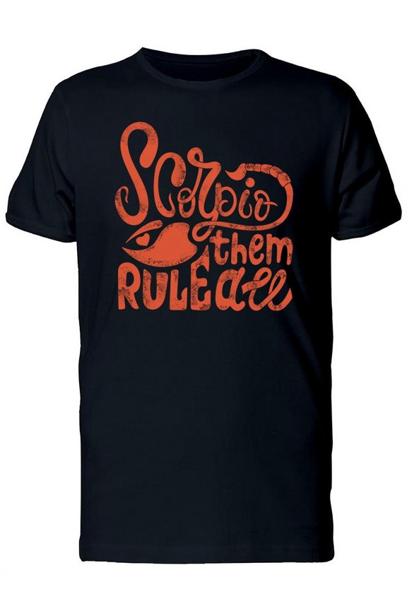 Scorpio Rule Them All Quote T-Shirt Men -Image by Shutterstock, Male Small