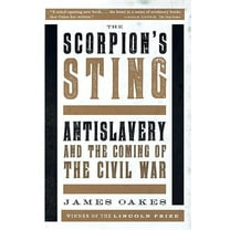 Scorpion's Sting: Antislavery and the Coming of the Civil War, (Paperback)
