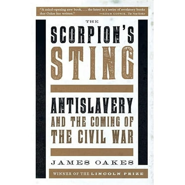 Scorpion's Sting: Antislavery and the Coming of the Civil War, (Paperback)