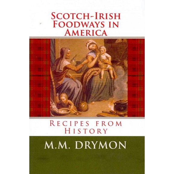 Scotch-Irish Foodways in America: : Recipes from History
