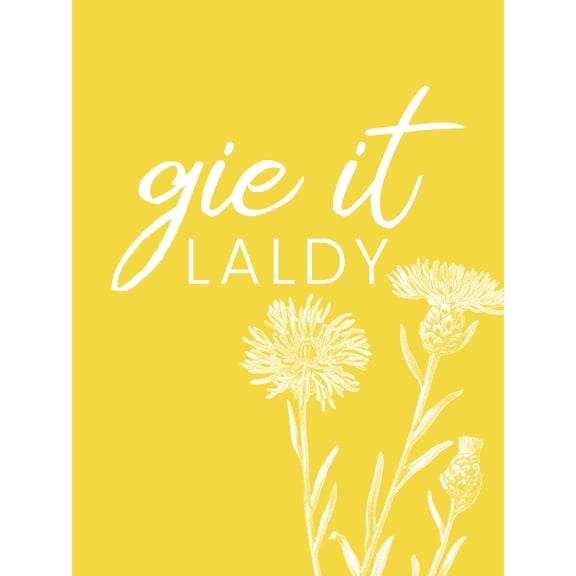 Scotland Flower Quote Gie it Laldy Large Wall Art Print