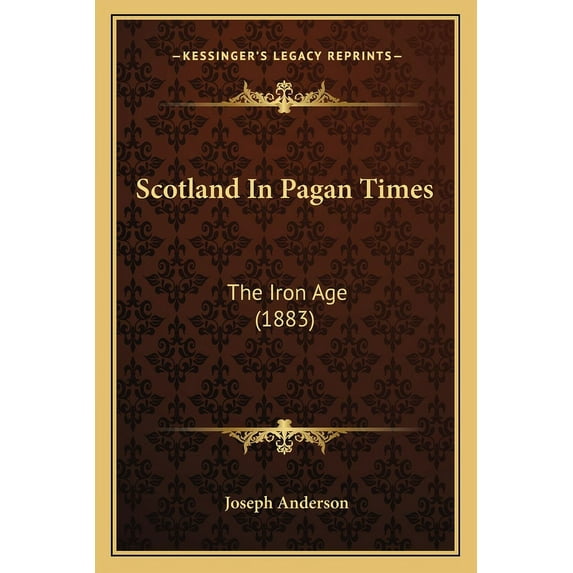 Scotland In Pagan Times : The Iron Age (1883) (Paperback)