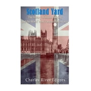 Scotland Yard The History of British Policing and the Worlds Most Famous Police Force, Paperback