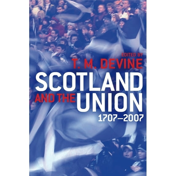 Scotland and the Union 1707-2007, (Paperback)