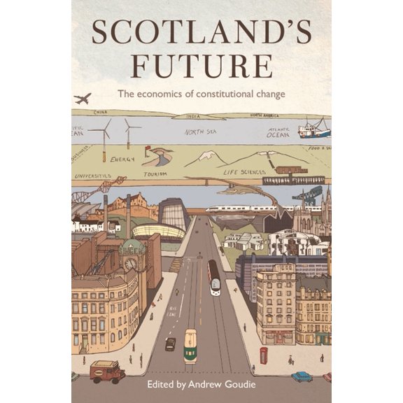 Scotland's Future: The Economics of Constitutional Change, (Hardcover)