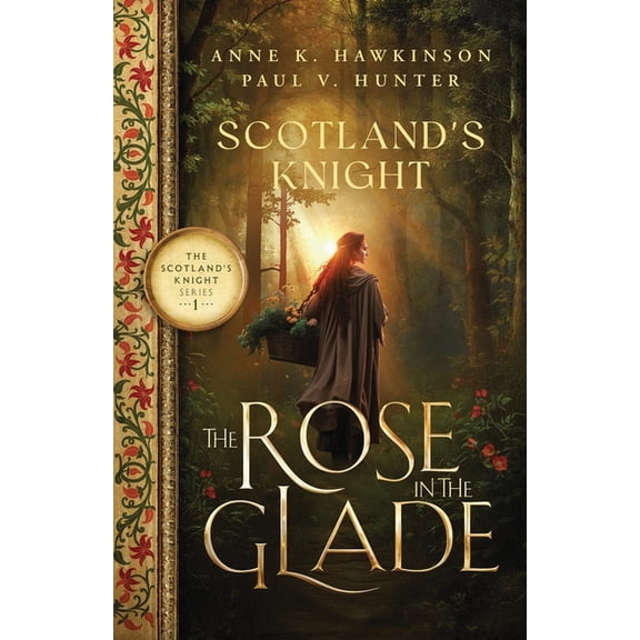 Scotland's Knight Scotland's Knight: The Rose in the Glade, Book 1, (Paperback)