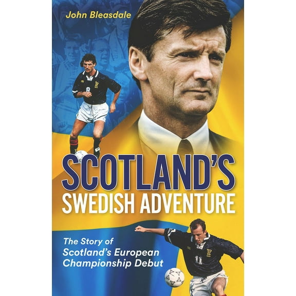 Scotlands Swedish Adventure : The Story of Scotlands European Championship Debut (Hardcover)