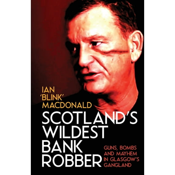 Scotland's Wildest Bank Robber (Paperback)