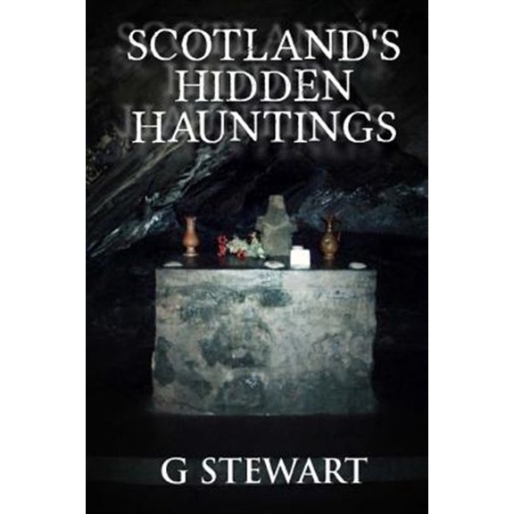 Pre-Owned Scotlands Hidden Hauntings The Haunted Explorer Paperback 1492133914 9781492133919 G Stewart