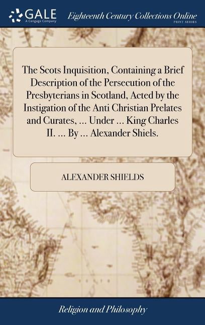Inatigation The Scots Inquisition, Containing a Brief Description of the ...