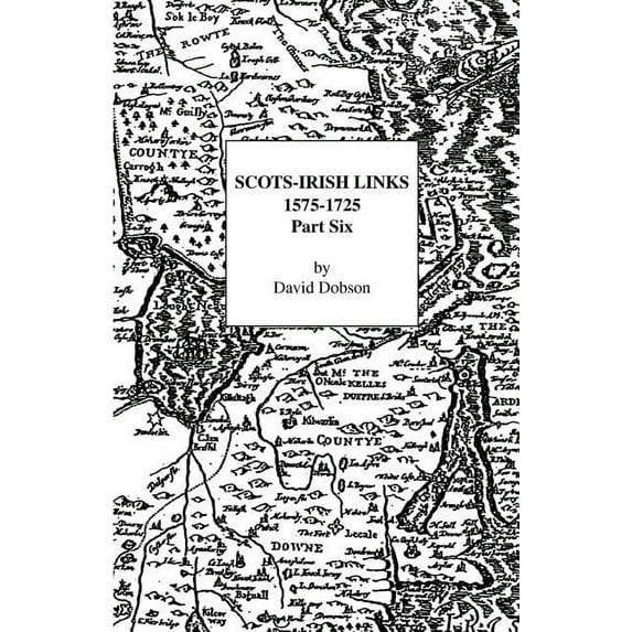Scots-Irish Links, 1575-1725: Part Six (Paperback)