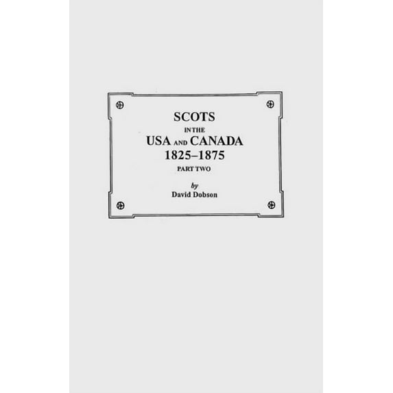 Scots in the USA and Canada, 1825-1875. Part Two, (Paperback)