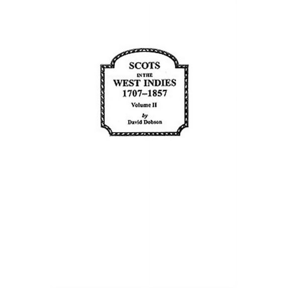 Scots in the West Indies 1707-1857 Vol 2 (Paperback)