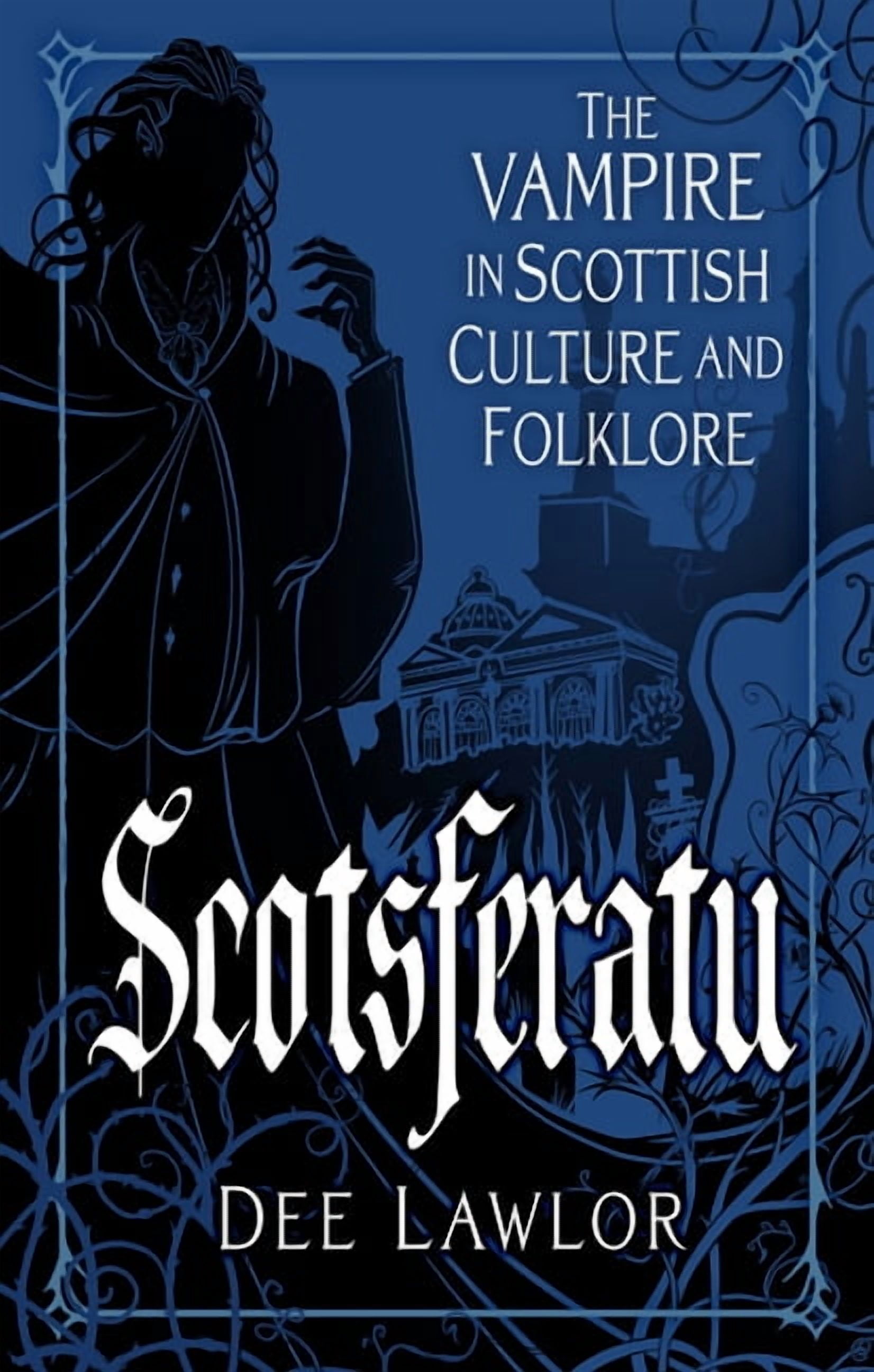 Scotsferatu: The Vampire in Scottish Culture and Folklore, (Paperback)