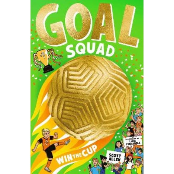 Scott Allen,Lidia Fernandez Goal Squad: Win the Cup! (Paperback)