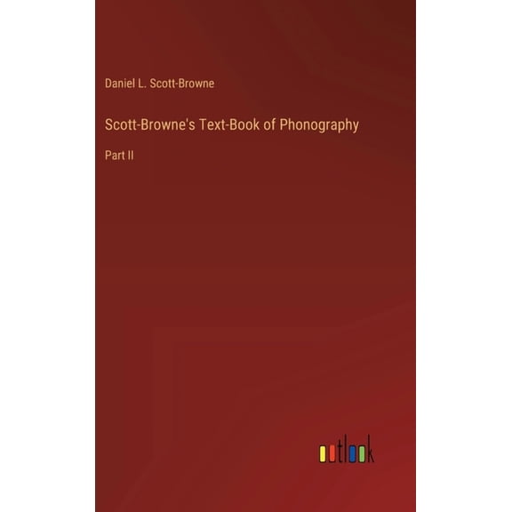 Scott-Browne's Text-Book of Phonography: Part II (Hardcover)