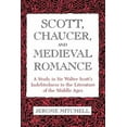 thumbnail image 1 of Scott, Chaucer, and Medieval Romance: A Study in Sir Walter Scott's Indebtedness to the Literature of the Middle Ages, (Paperback), 1 of 1