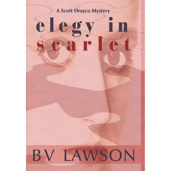Scott Drayco Mystery: Elegy in Scarlet: A Scott Drayco Mystery (Hardcover)