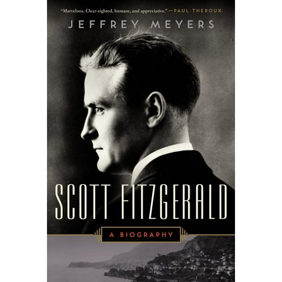 Scott Fitzgerald: A Biography, (Paperback)