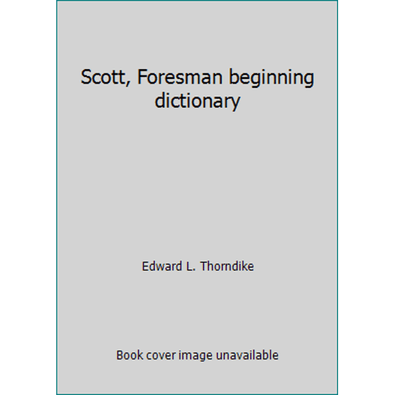 Pre-Owned Scott, Foresman beginning dictionary (Hardcover) 0673123839 9780673123831