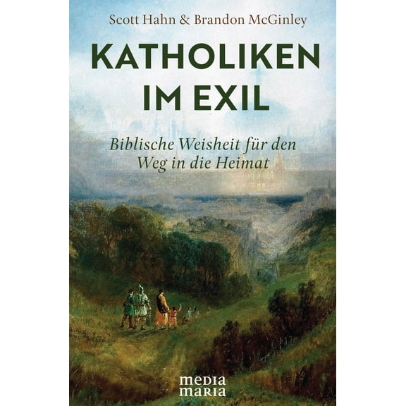 Hahn, S Katholiken im Exil: Biblische Weisheit fr den Weg in die Heimat (Hardcover)