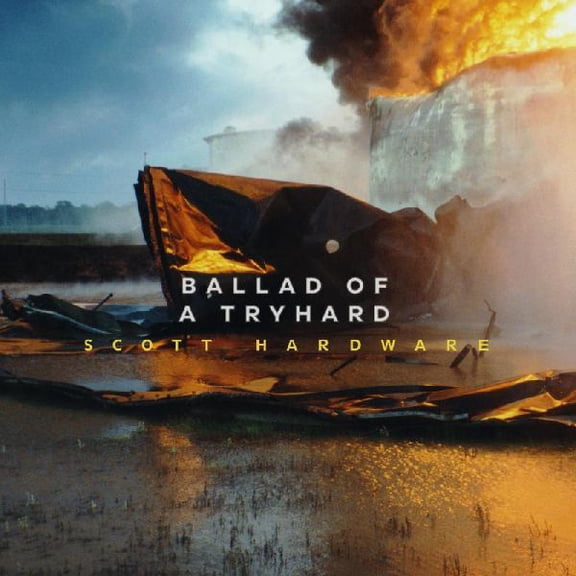 Scott Hardware - Ballad Of A Tryhard - Music & Performance - Vinyl