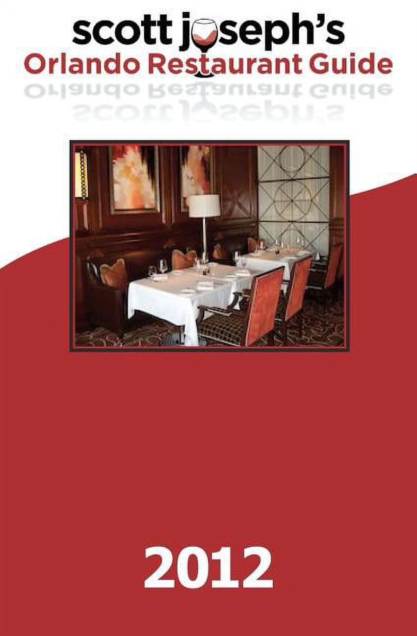 Scott Josephs 2012 Orlando Restaurant Guide  Paperback  0983087318 9780983087311 Scott Joseph