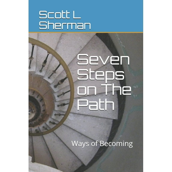 Scott Lloyd Sherman Seven Steps on The Path, v.3: Ways of Becoming, Book 1, (Paperback)