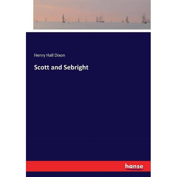 Scott and Sebright Paperback 3337153178 9783337153175 Henry Hall Dixon Dixon