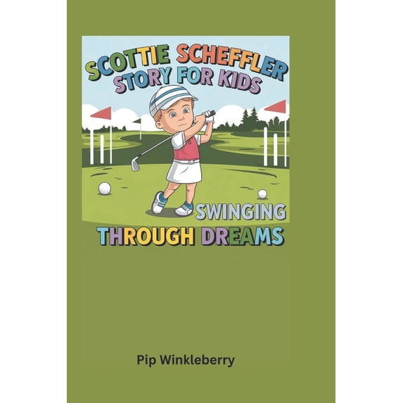 Scottie Scheffler Story for Kids: Swinging Through Dreams, (Paperback)