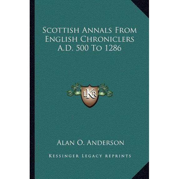 Scottish Annals From English Chroniclers A.D. 500 To 1286 (Paperback)