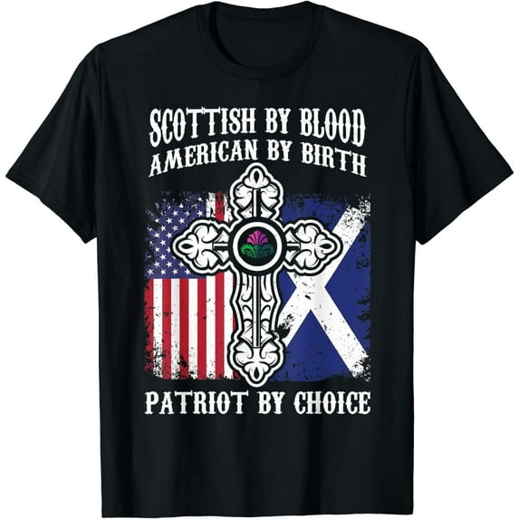 Scottish By Blood American By Birth Patriot By Choice T-Shirt
