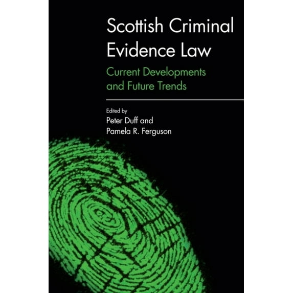 Scottish Criminal Evidence Law: Current Developments and Future Trends, (Hardcover)