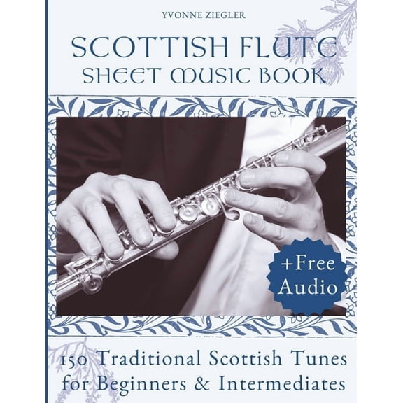 Scottish Flute Sheet Music Book: 150 Traditional Scottish Tunes for Beginners & Intermediates (+Free Audio), (Paperback)