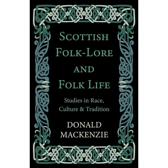 Scottish Folk-Lore and Folk Life - Studies in Race, Culture and Tradition, (Hardcover)