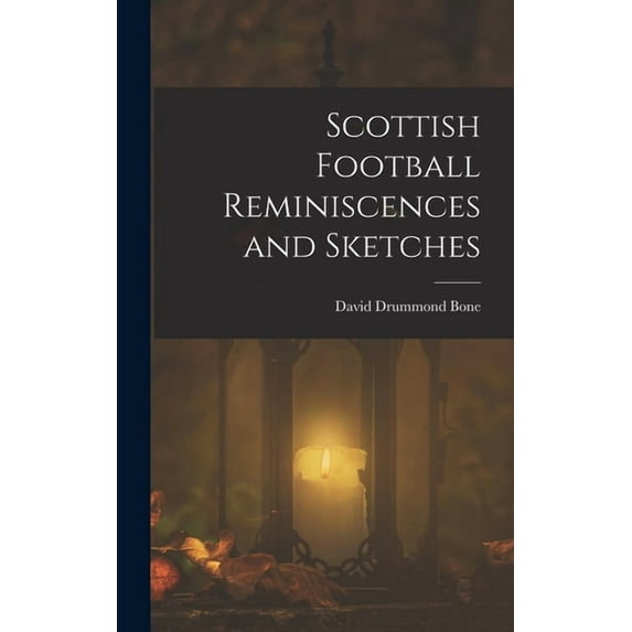 Scottish Football Reminiscences and Sketches, (Hardcover)