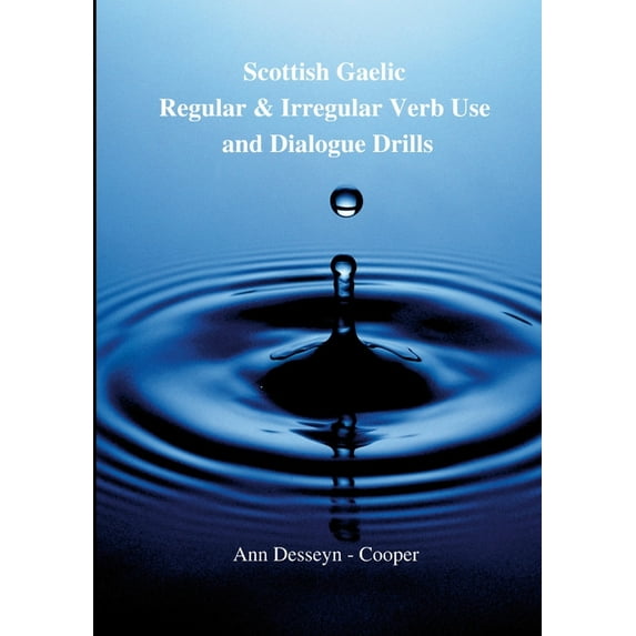 Scottish Gaelic Regular & Irregular Verb Use and Dialogue Drills: Intermediate Level, (Paperback)