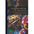 thumbnail image 1 of Scottish Myths; Notes on Scottish History and Tradition, (Paperback), 1 of 1